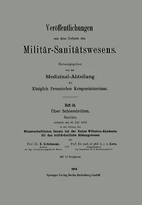 ï¿½ber Schiessbrillen: Berichte, erstattet am 26. Juli 1913 in der Sitzung des Wissenschaftlichen Senats bei der Kaiser Wilhelms-Akademie fï¿½r das militï¿½rï¿½rztliche Bildungswesen