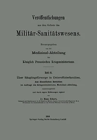 ï¿½ber Sï¿½uglingsfï¿½rsorge in Unteroffizierfamilien: Aus dienstlichen Berichten im Auftrage des Kriegsministeriums, Medizinal-Abteilung
