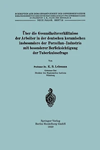 ï¿½ber die Gesundheitsverhï¿½ltnisse der Arbeiter in der deutschen keramischen insbesondere der Porzellan - Industrie mit besonderer Berï¿½cksichtigung der Tuberkulosefrage