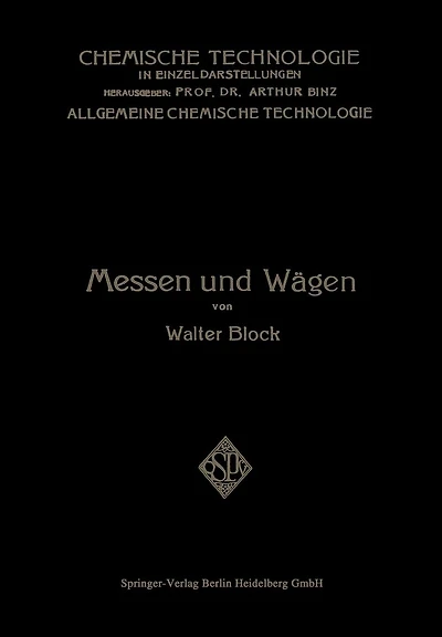 Messen und Wägen: Ein Lehr- und Handbuch Insbesondere für Chemiker