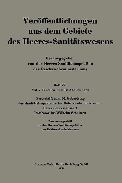 Festschrift zum 60. Geburtstag des Sanit�tsinspekteurs im Reichswehrministerium Generaloberstabsarzt Professor Dr. Wilhelm Schultzen