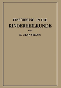 Einführung in die Kinderheilkunde: In 115 Vorlesungen für Studierende und Ärzte
