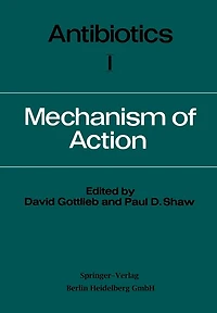 Antibiotics: Volume I Mechanism of Action