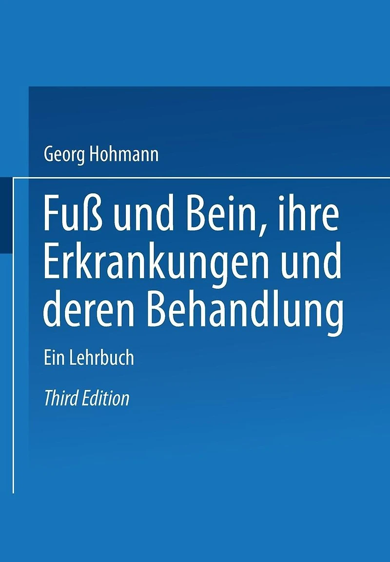 Fuß und Bein ihre Erkrankungen und deren Behandlung: Ein Lehrbuch