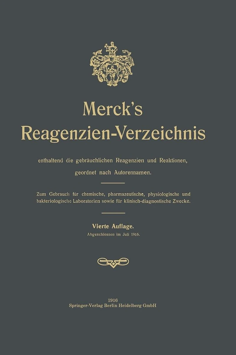 Merck's Reagenzien-Verzeichnis enthaltend die gebräuchlichen Reagenzien und Reaktionen, geordnet nach Autorennamen: Zum Gebrauch für chemische, pharmazeutische, physiologische und bakteriologische Laboratorien sowie für klinisch-diagnostische Zwecke