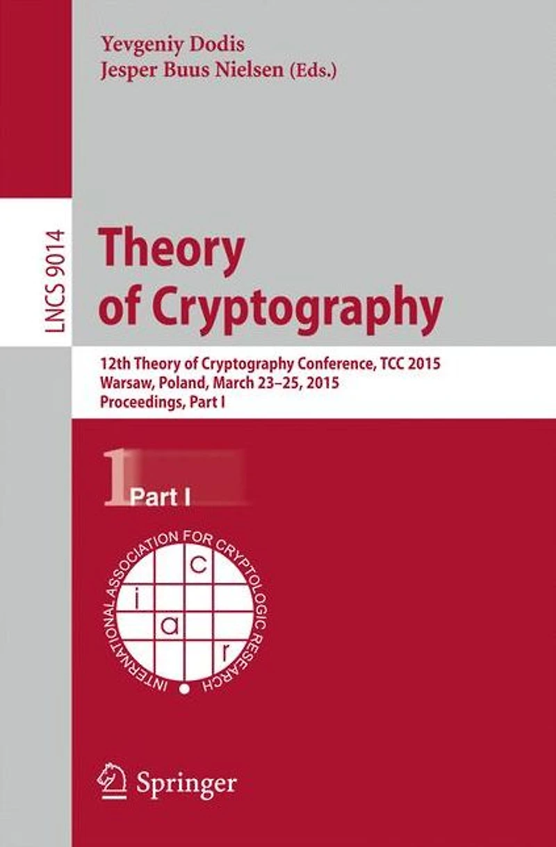 Theory of Cryptography: 12th International Conference, TCC 2015, Warsaw, Poland, March 23-25, 2015, Proceedings, Part I
