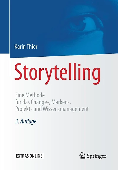 Storytelling: Eine Methode für das Change-, Marken-, Projekt- und Wissensmanagement
