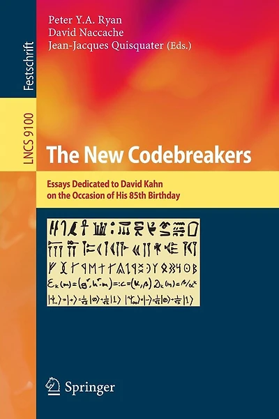 The New Codebreakers: Essays Dedicated to David Kahn on the Occasion of His 85th Birthday