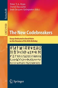 The New Codebreakers: Essays Dedicated to David Kahn on the Occasion of His 85th Birthday