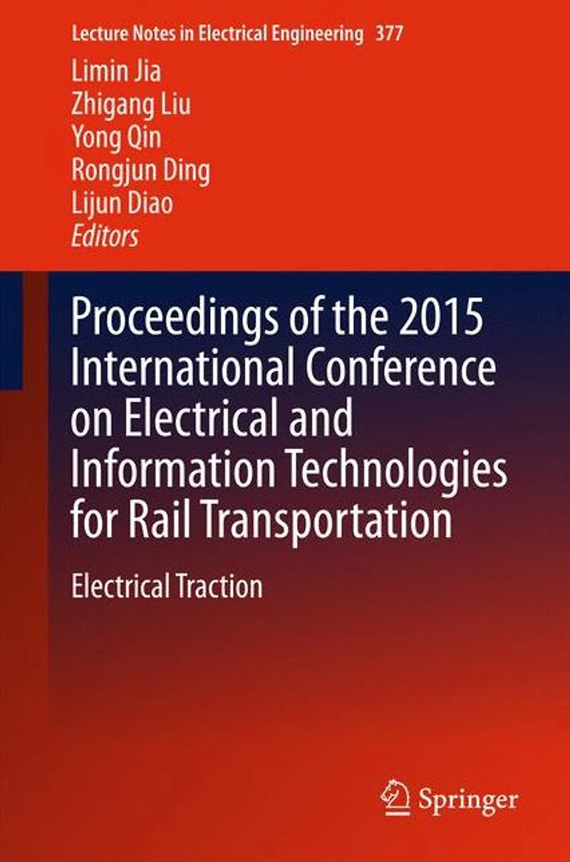 Proceedings of the 2015 International Conference on Electrical and Information Technologies for Rail Transportation: Traction