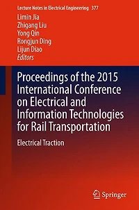 Proceedings of the 2015 International Conference on Electrical and Information Technologies for Rail Transportation: Traction