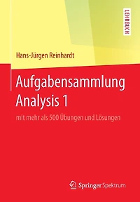 Aufgabensammlung Analysis 1: mit mehr als 500 Übungen und Lösungen