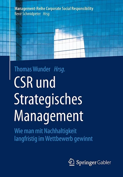 CSR und Strategisches Management: Wie man mit Nachhaltigkeit langfristig im Wettbewerb gewinnt