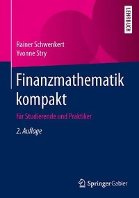 Finanzmathematik kompakt: für Studierende und Praktiker
