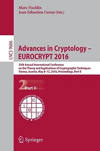 Advances in Cryptology - EUROCRYPT 2016: 35th Annual International Conference on the Theory and Applications of Cryptographic Techniques, Vienna, Austria, May 8-12, 2016, Proceedings, Part II