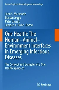 One Health: The Human-Animal-Environment Interfaces Emerging Infectious Diseases: Concept and Examples of a Health Approach