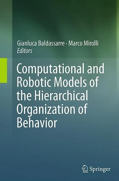 Computational and Robotic Models of the Hierarchical Organization of Behavior
