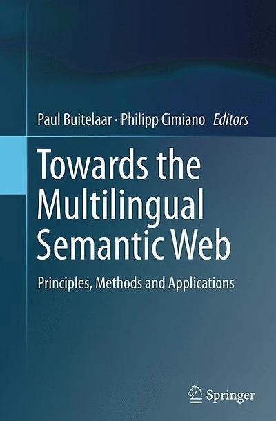 Towards the Multilingual Semantic Web: Principles, Methods and Applications