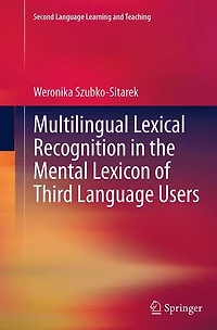 Multilingual Lexical Recognition the Mental Lexicon of Third Language Users