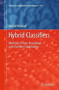 Hybrid Classifiers: Methods of Data, Knowledge, and Classifier Combination