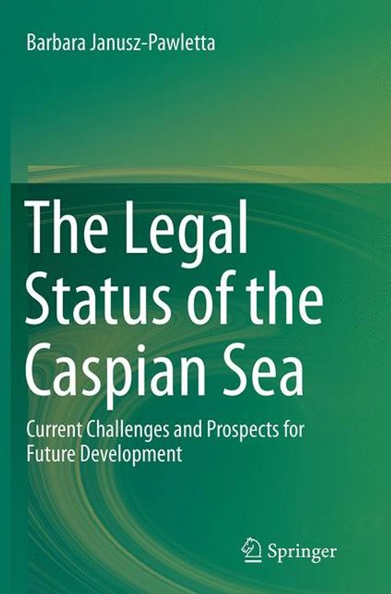 the Legal Status of Caspian Sea: Current Challenges and Prospects for Future Development