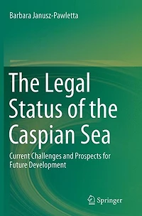 the Legal Status of Caspian Sea: Current Challenges and Prospects for Future Development