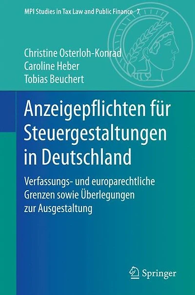 Anzeigepflichten für Steuergestaltungen in Deutschland: Verfassungs- und europarechtliche Grenzen sowie Überlegungen zur Ausgestaltung