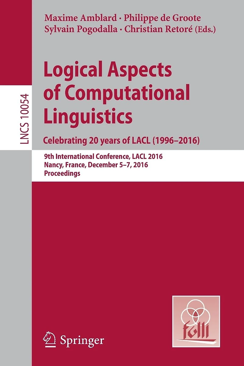 Logical Aspects of Computational Linguistics. Celebrating 20 Years LACL (1996-2016): 9th International Conference, 2016, Nancy, France, December 5-7, Proceedings
