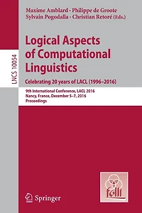 Logical Aspects of Computational Linguistics. Celebrating 20 Years LACL (1996-2016): 9th International Conference, 2016, Nancy, France, December 5-7, Proceedings