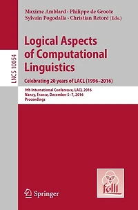 Logical Aspects of Computational Linguistics. Celebrating 20 Years LACL (1996-2016): 9th International Conference, 2016, Nancy, France, December 5-7, Proceedings
