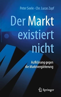 "Der Markt" existiert nicht: Aufklärung gegen die Marktvergötterung