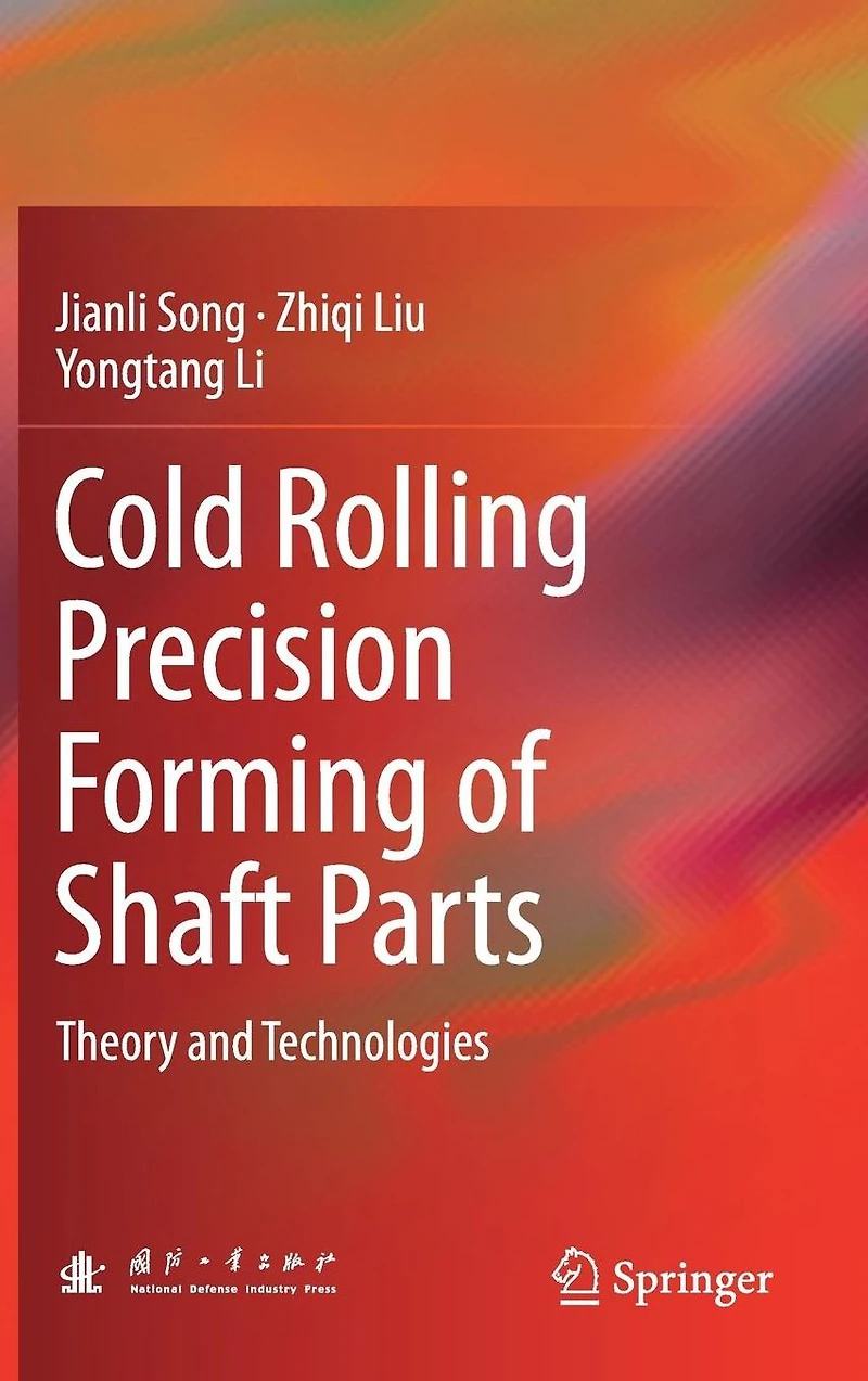 Cold Rolling Precision Forming of Shaft Parts: Theory and Technologies