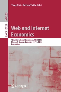 Web and Internet Economics: 12th International Conference, WINE 2016, Montreal, Canada, December 11-14, 2016, Proceedings