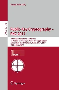 Public-Key Cryptography - PKC 2017: 20th IACR International Conference on Practice and Theory in Public-Key Cryptography, Amsterdam, The Netherlands, March 28-31, 2017, Proceedings