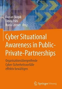 Cyber Situational Awareness in Public-Private-Partnerships: Organisationsübergreifende Cyber-Sicherheitsvorfälle effektiv bewältigen