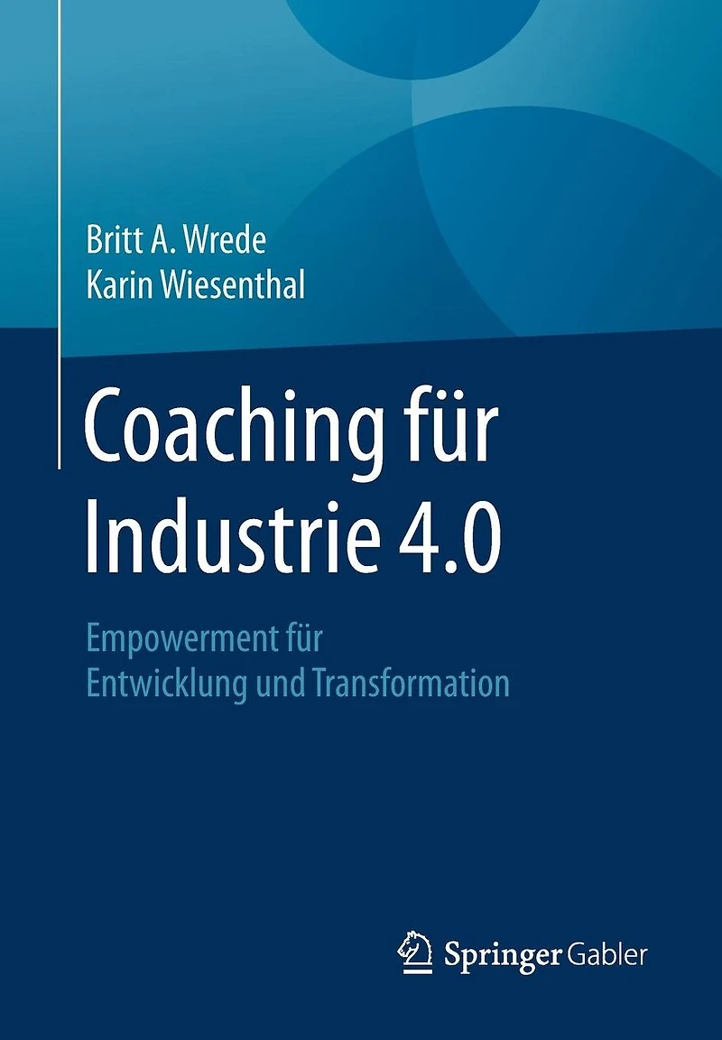 Coaching fu?r Industrie 4.0: Empowerment für Entwicklung und Transformation