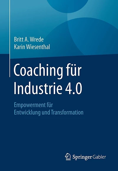 Coaching fu?r Industrie 4.0: Empowerment für Entwicklung und Transformation