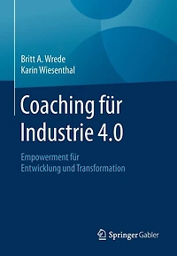 Coaching fu?r Industrie 4.0: Empowerment für Entwicklung und Transformation