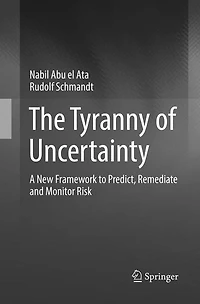 The Tyranny of Uncertainty: A New Framework to Predict, Remediate and Monitor Risk