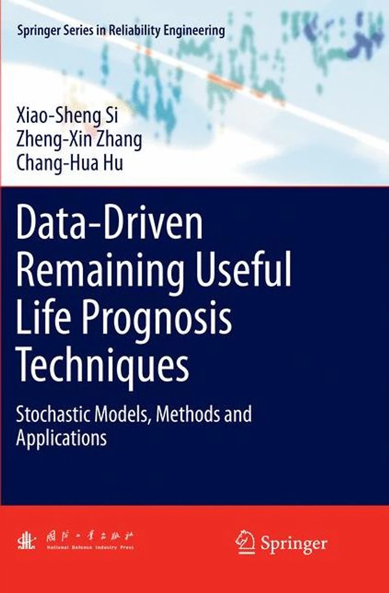 Data-Driven Remaining Useful Life Prognosis Techniques: Stochastic Models, Methods and Applications