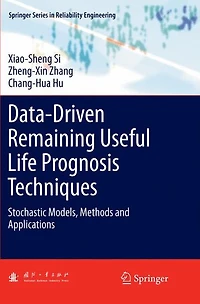 Data-Driven Remaining Useful Life Prognosis Techniques: Stochastic Models, Methods and Applications