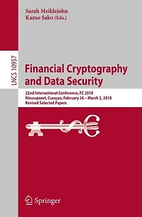 Financial Cryptography and Data Security: 22nd International Conference, FC 2018, Nieuwpoort, Curaçao, February 26 - March 2, 2018, Revised Selected Papers
