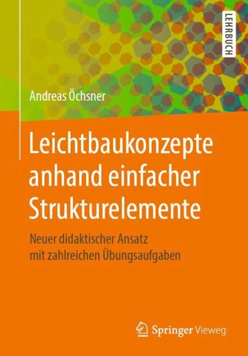 Leichtbaukonzepte anhand einfacher Strukturelemente: Neuer didaktischer Ansatz mit zahlreichen Übungsaufgaben