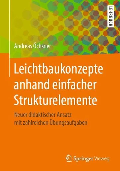 Leichtbaukonzepte anhand einfacher Strukturelemente: Neuer didaktischer Ansatz mit zahlreichen Übungsaufgaben