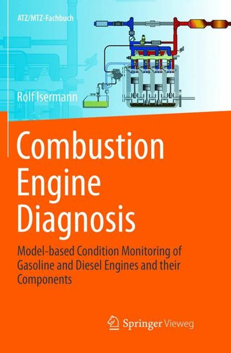 Combustion Engine Diagnosis: Model-based Condition Monitoring of Gasoline and Diesel Engines their Components