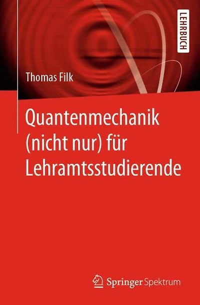 Quantenmechanik (nicht nur) für Lehramtsstudierende