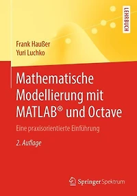 Mathematische Modellierung mit MATLAB® und Octave: Eine praxisorientierte Einführung