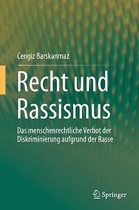 Recht und Rassismus: Das menschenrechtliche Verbot der Diskriminierung aufgrund Rasse