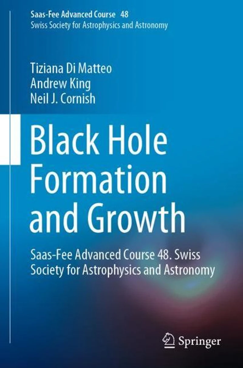 Black Hole Formation and Growth: Saas-Fee Advanced Course 48. Swiss Society for Astrophysics Astronomy