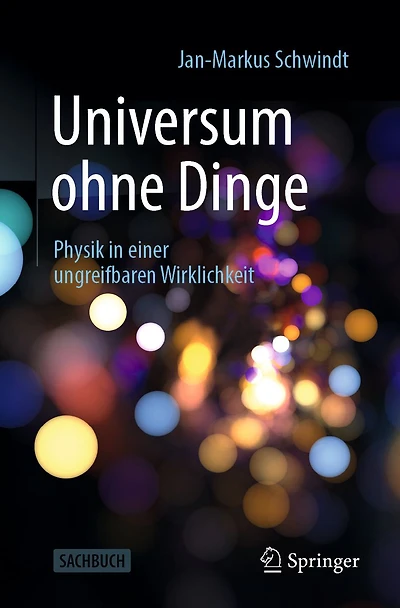 Universum ohne Dinge: Physik einer ungreifbaren Wirklichkeit